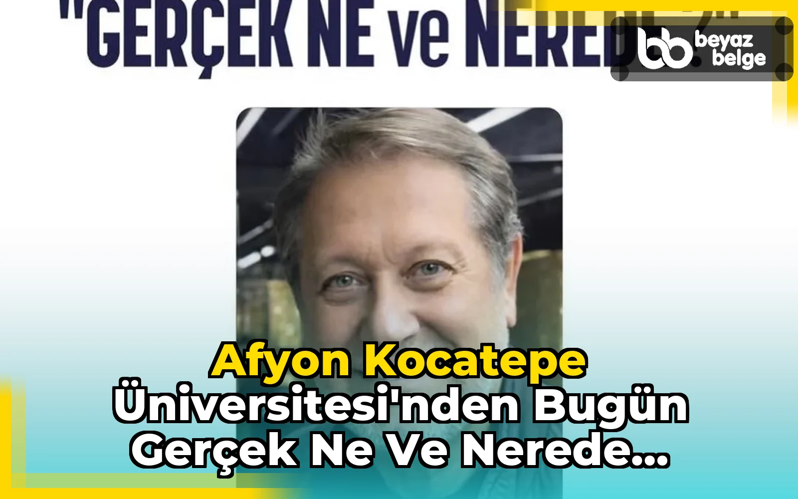 Afyon Kocatepe Üniversitesi'nden Bugün Gerçek Ne ve Nerede Konulu Konferans Düzenlenecek