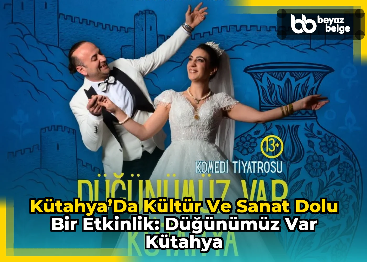Kütahya’da Kültür ve Sanat Dolu Bir Etkinlik: Düğünümüz Var Kütahya