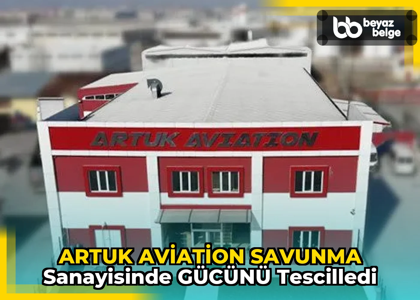 ARTUK AVİATİON SAVUNMA SANAYİSİNDE GÜCÜNÜ TESCİLLEDİ