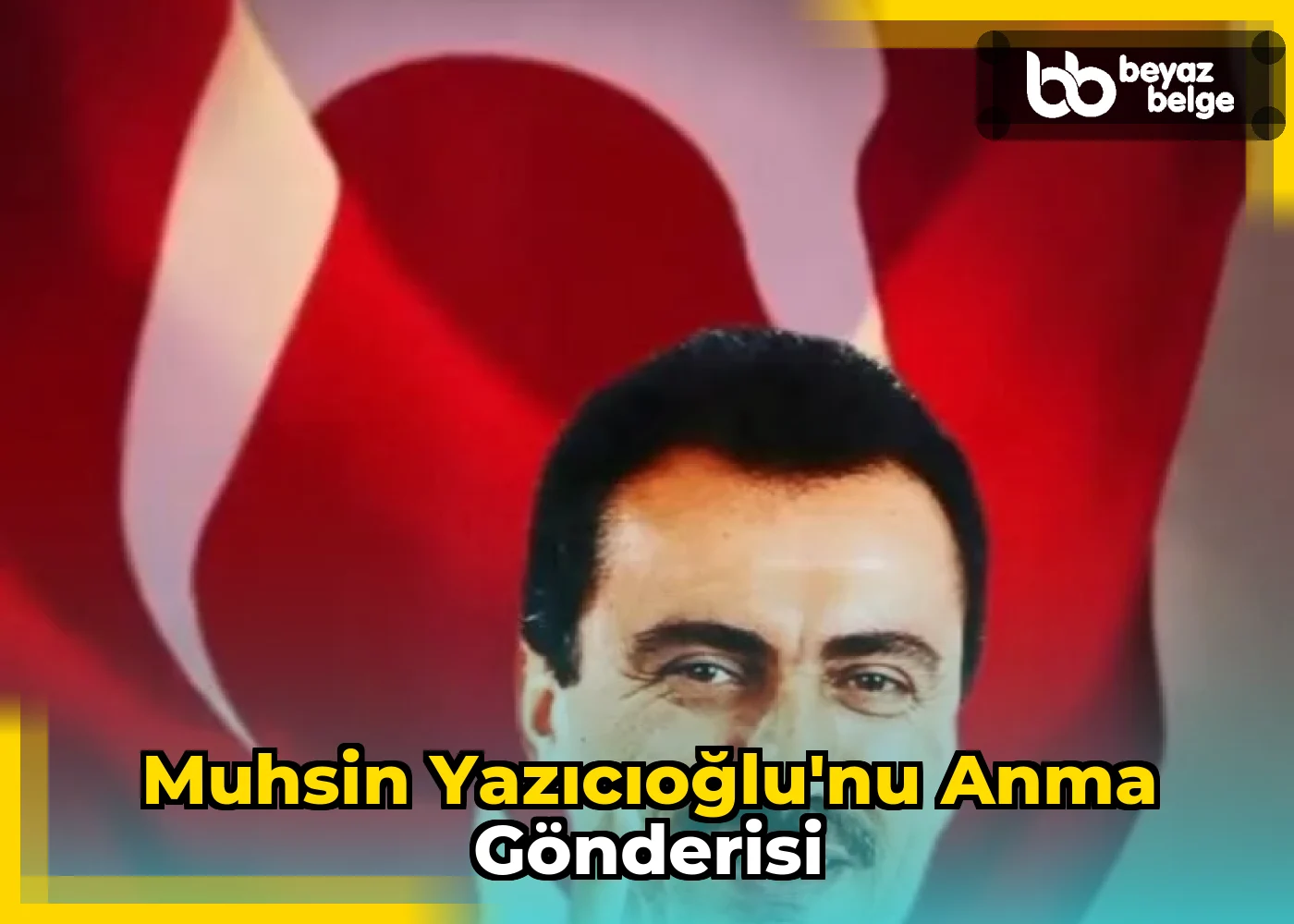 Muhsin Yazıcıoğlu'nu Anma Gönderisi