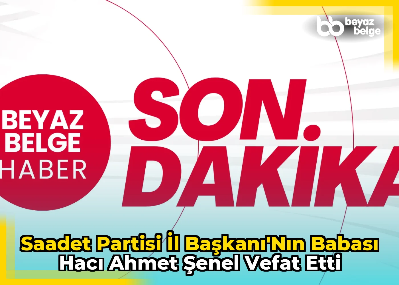 Saadet Partisi İl Başkanı'nın Babası Hacı Ahmet Şenel Vefat Etti