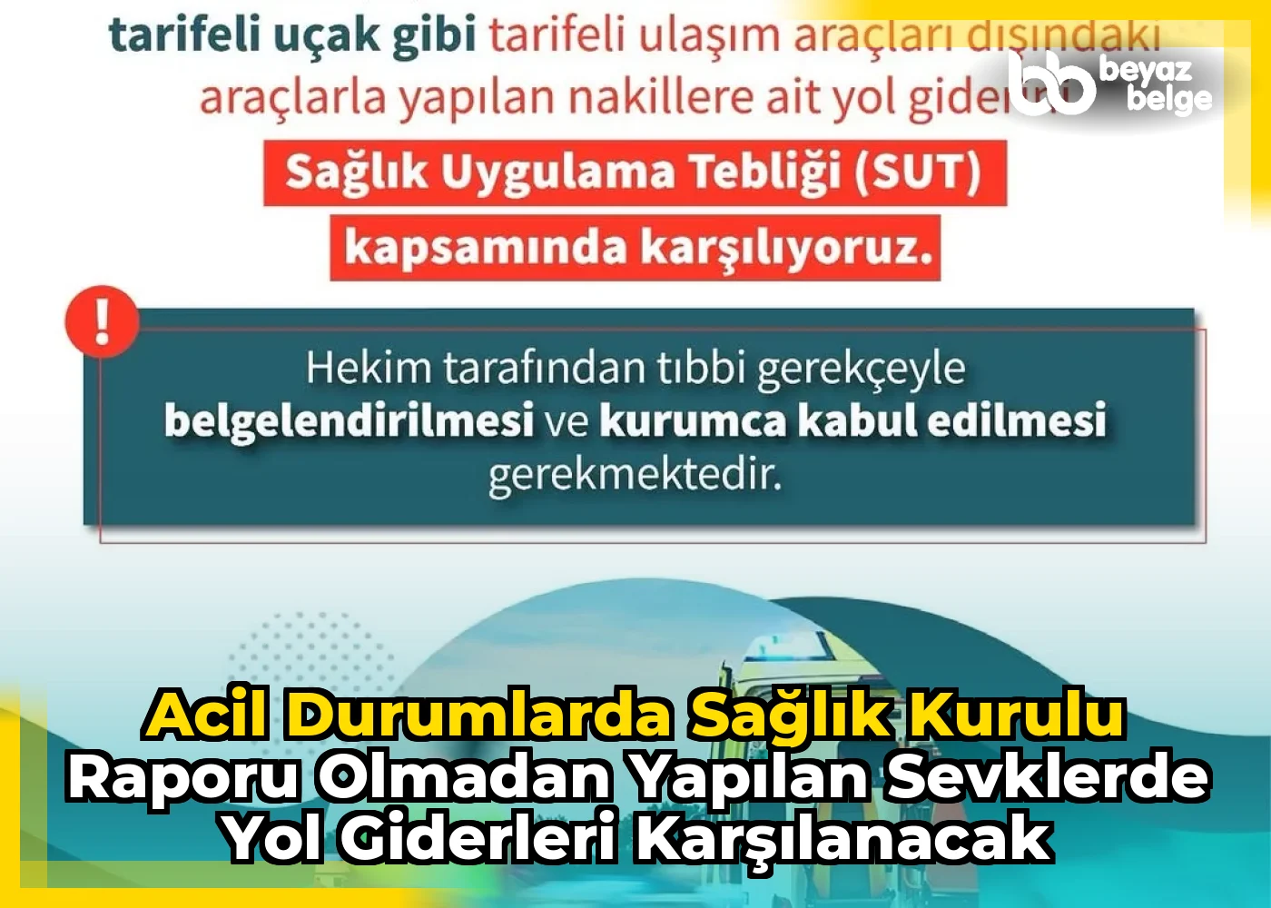 Acil Durumlarda Sağlık Kurulu Raporu Olmadan Yapılan Sevklerde Yol Giderleri Karşılanacak