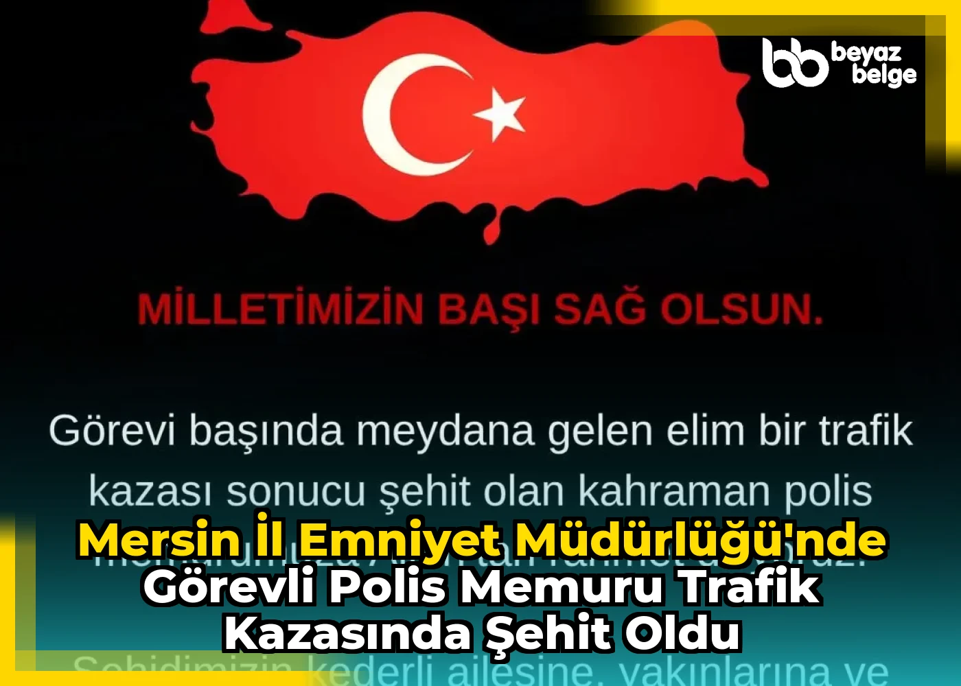Mersin İl Emniyet Müdürlüğü'nde Görevli Polis Memuru Trafik Kazasında Şehit Oldu