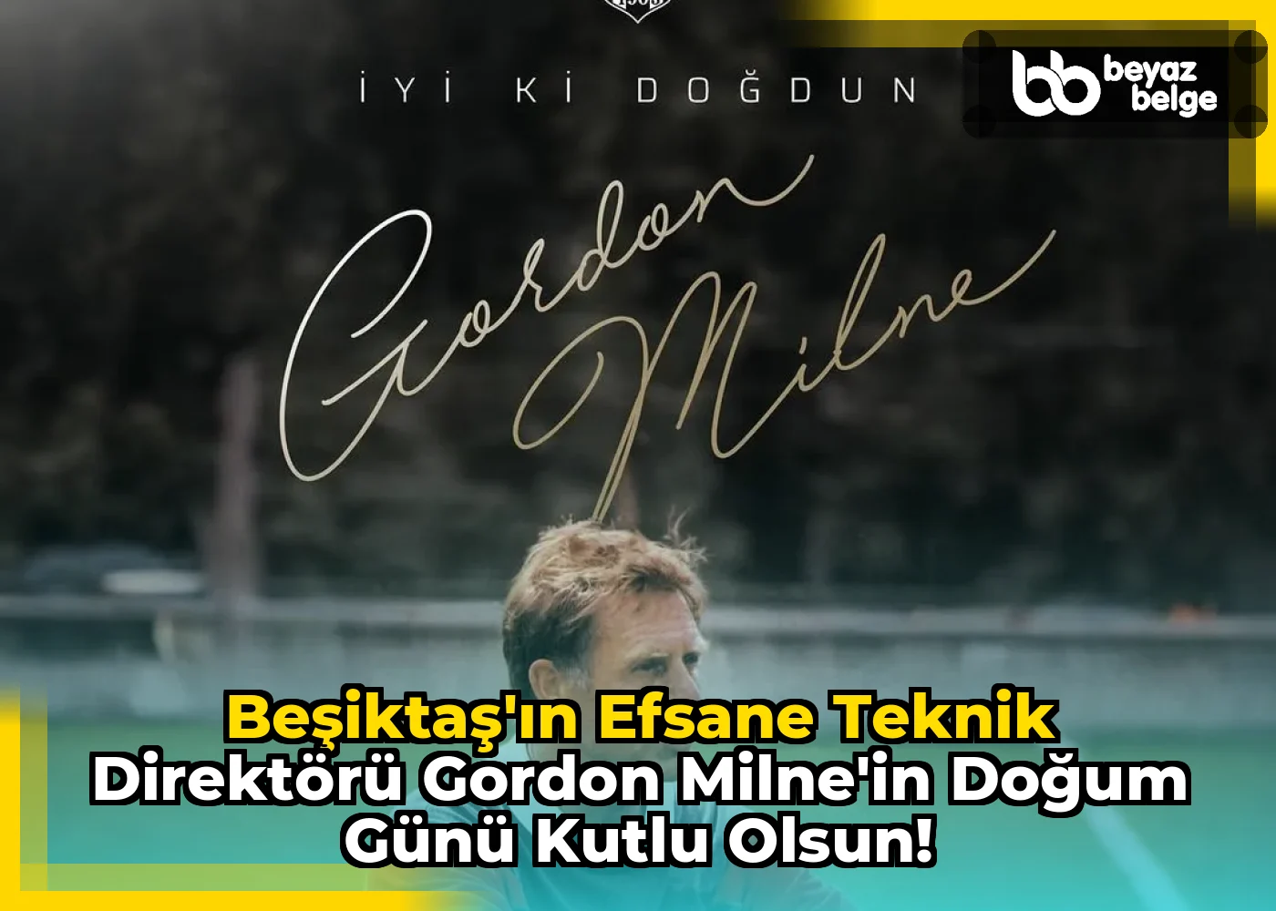 Beşiktaş'ın Efsane Teknik Direktörü Gordon Milne'in Doğum Günü Kutlu Olsun!