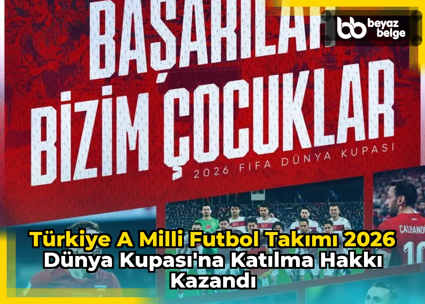 Türkiye A Milli Futbol Takımı 2026 Dünya Kupası'na Katılma Hakkı Kazandı