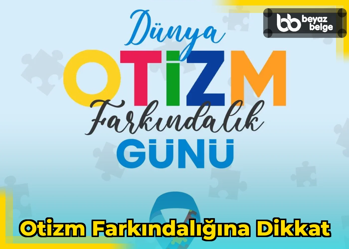 Otizm Farkındalığına Dikkat
