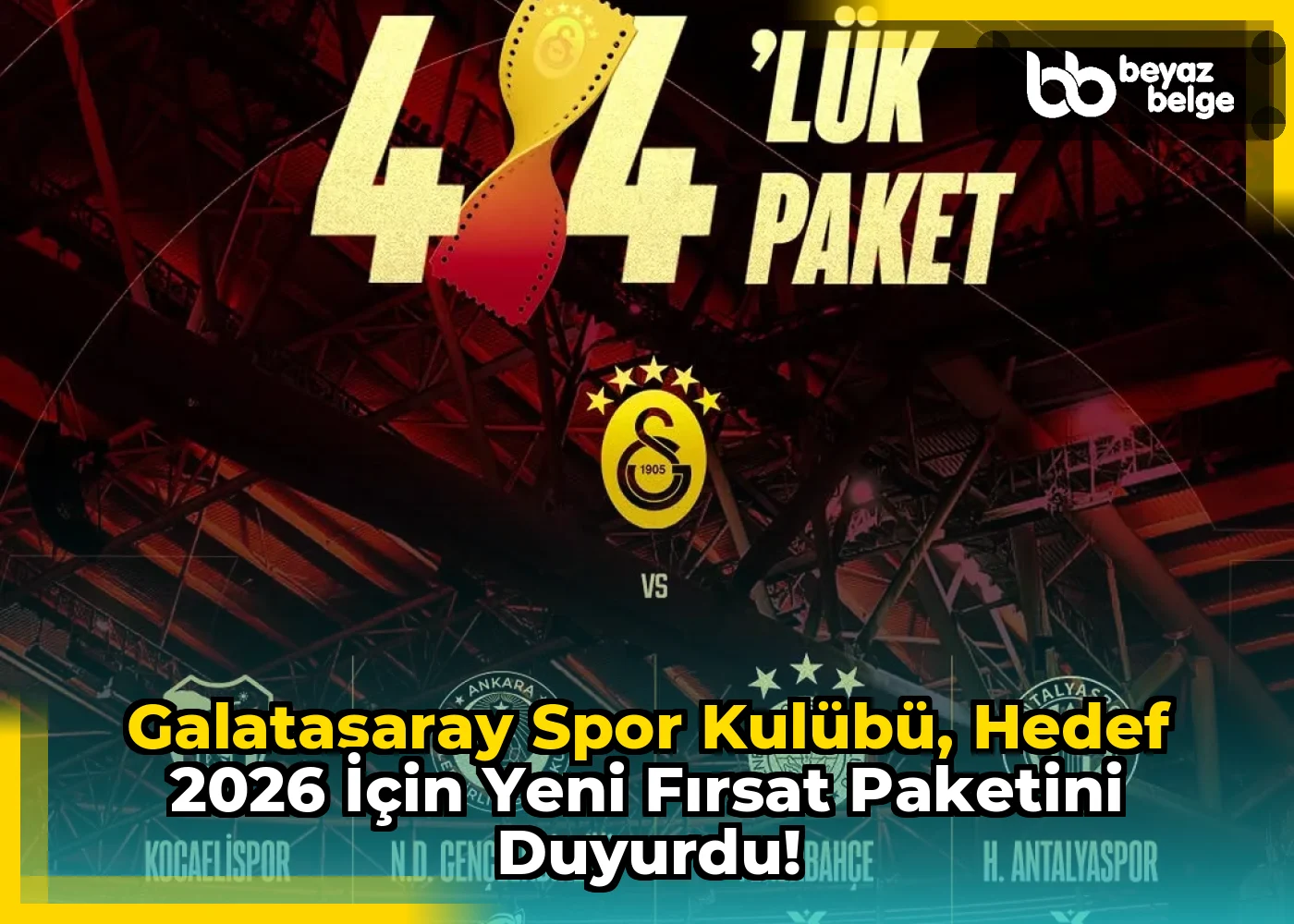 Galatasaray Spor Kulübü, Hedef 2026 için Yeni Fırsat Paketini Duyurdu!