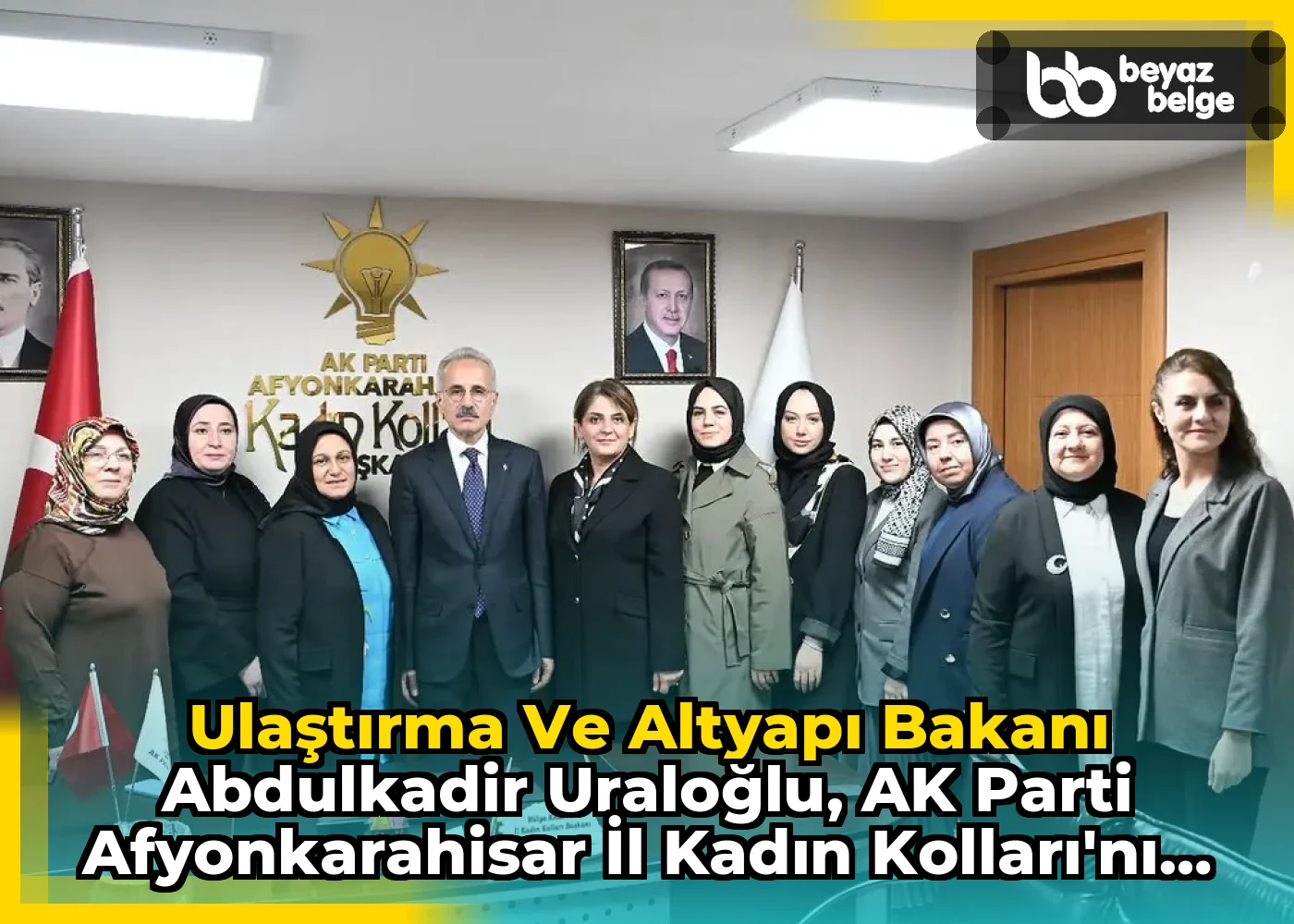 Ulaştırma ve Altyapı Bakanı Abdulkadir Uraloğlu, AK Parti Afyonkarahisar İl Kadın Kolları'nı Ziyaret Etti