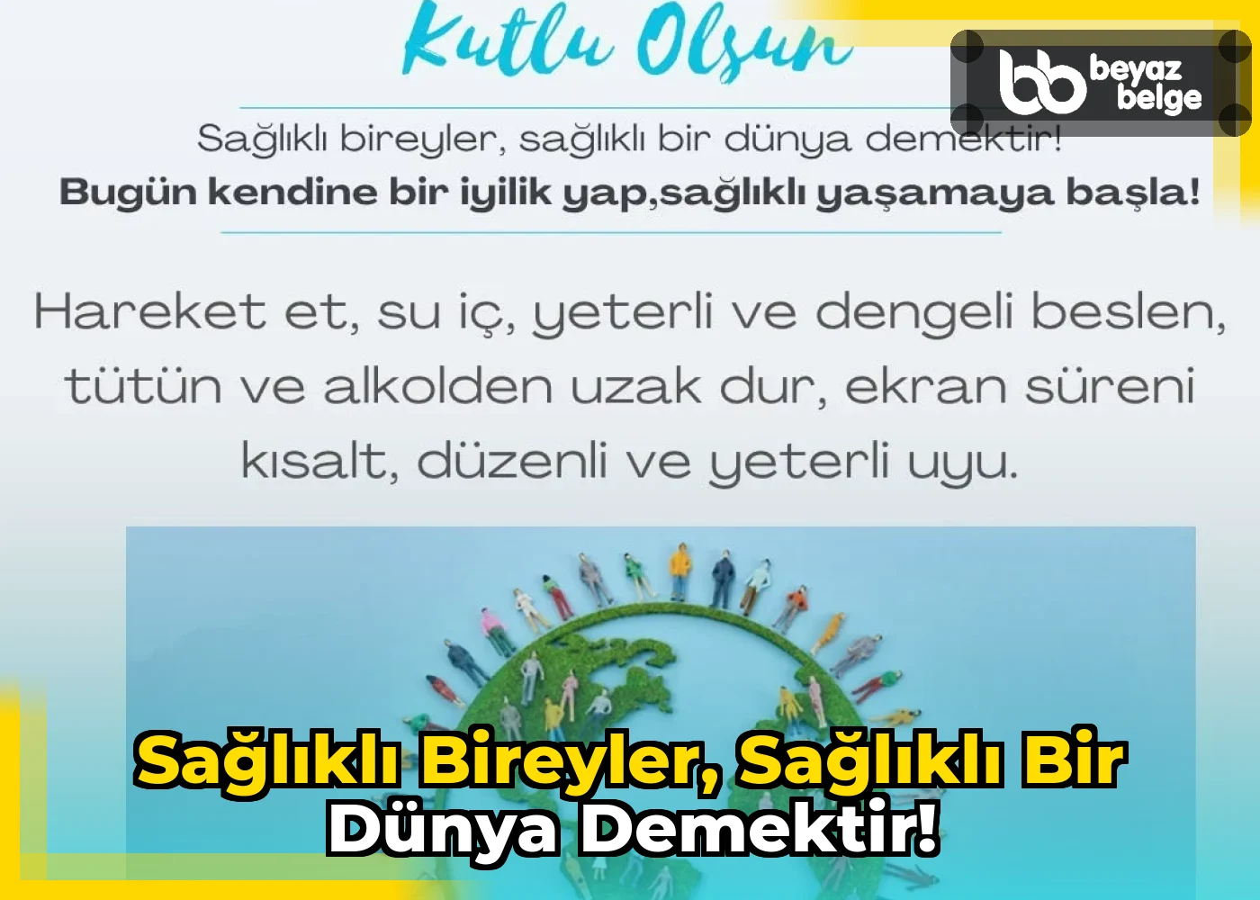 Sağlıklı Bireyler, Sağlıklı Bir Dünya Demektir!