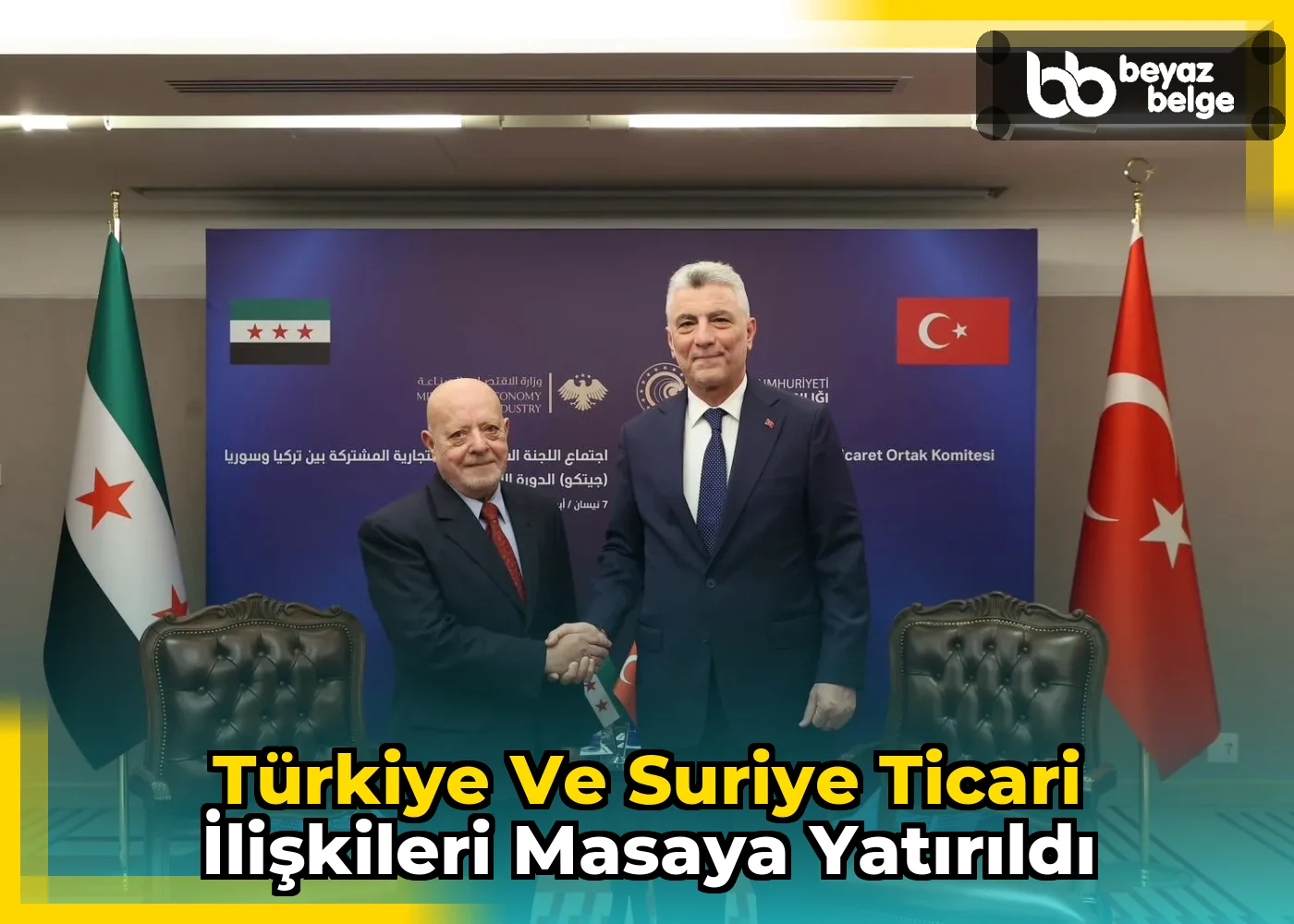 Türkiye ve Suriye ticari ilişkileri masaya yatırıldı