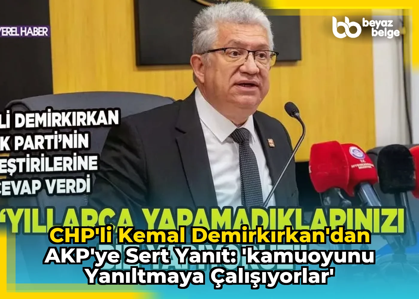 CHP'li Kemal Demirkırkan'dan AKP'ye Sert Yanıt: 'Kamuoyunu Yanıltmaya Çalışıyorlar'