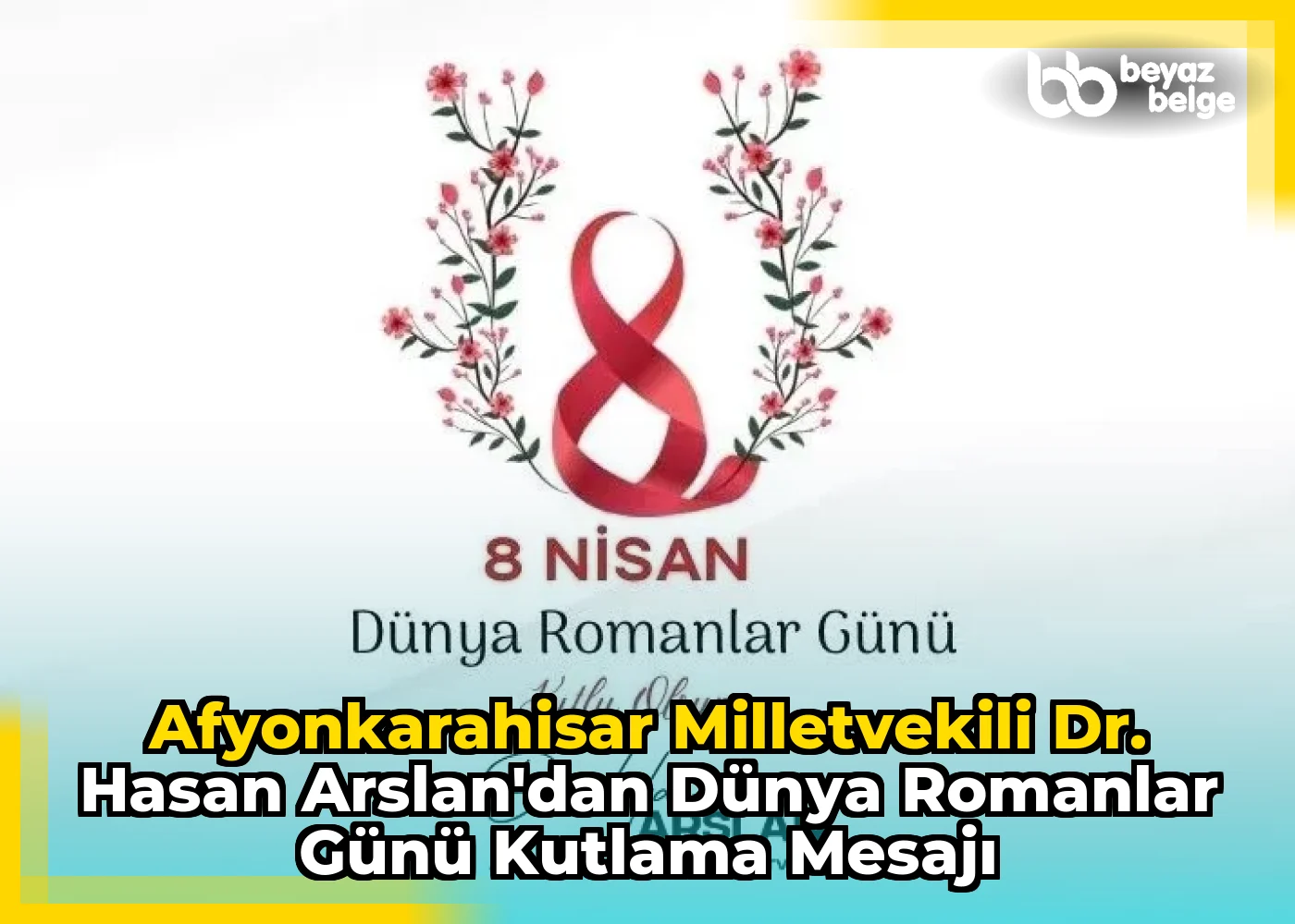Afyonkarahisar Milletvekili Dr. Hasan Arslan'dan Dünya Romanlar Günü Kutlama Mesajı