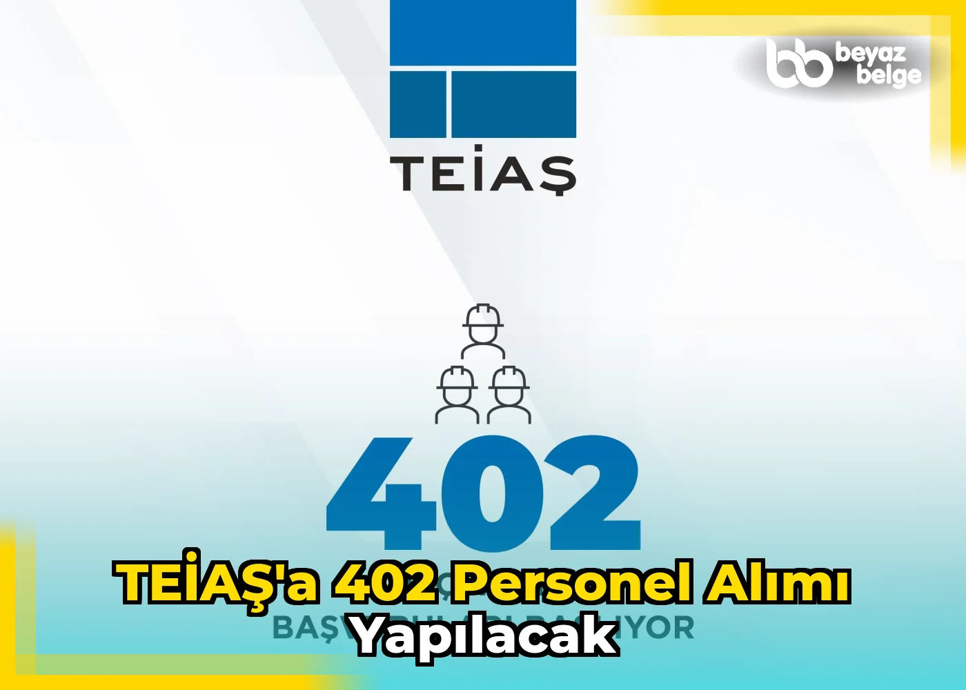 TEİAŞ’a 402 personel alımı yapılacak