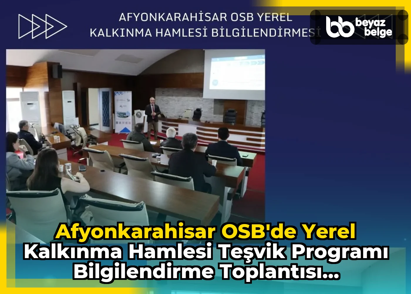 Afyonkarahisar OSB'de Yerel Kalkınma Hamlesi Teşvik Programı Bilgilendirme Toplantısı Gerçekleştirildi
