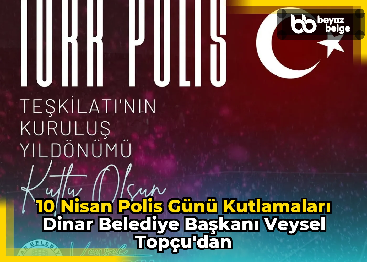 10 Nisan Polis Günü Kutlamaları Dinar Belediye Başkanı Veysel Topçu'dan