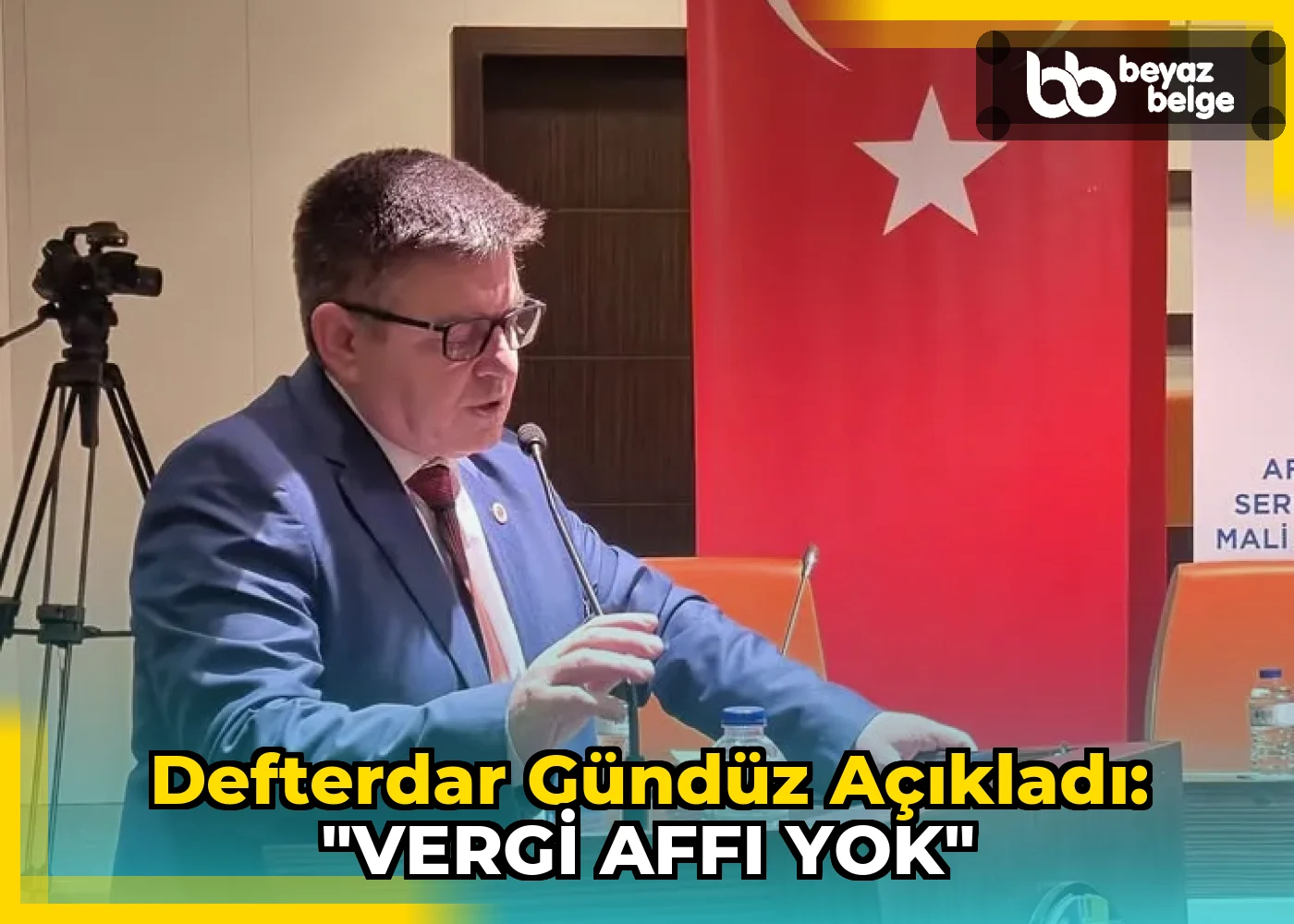 Defterdar Gündüz Açıkladı: "VERGİ AFFI YOK"
