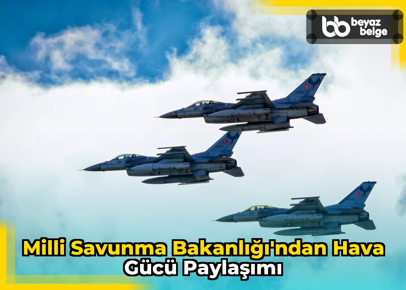 Milli Savunma Bakanlığı'ndan hava gücü paylaşımı