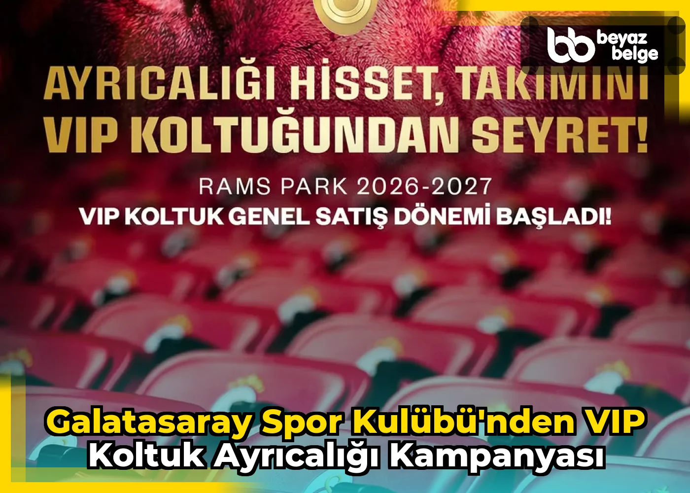 Galatasaray Spor Kulübü'nden VIP Koltuk Ayrıcalığı Kampanyası
