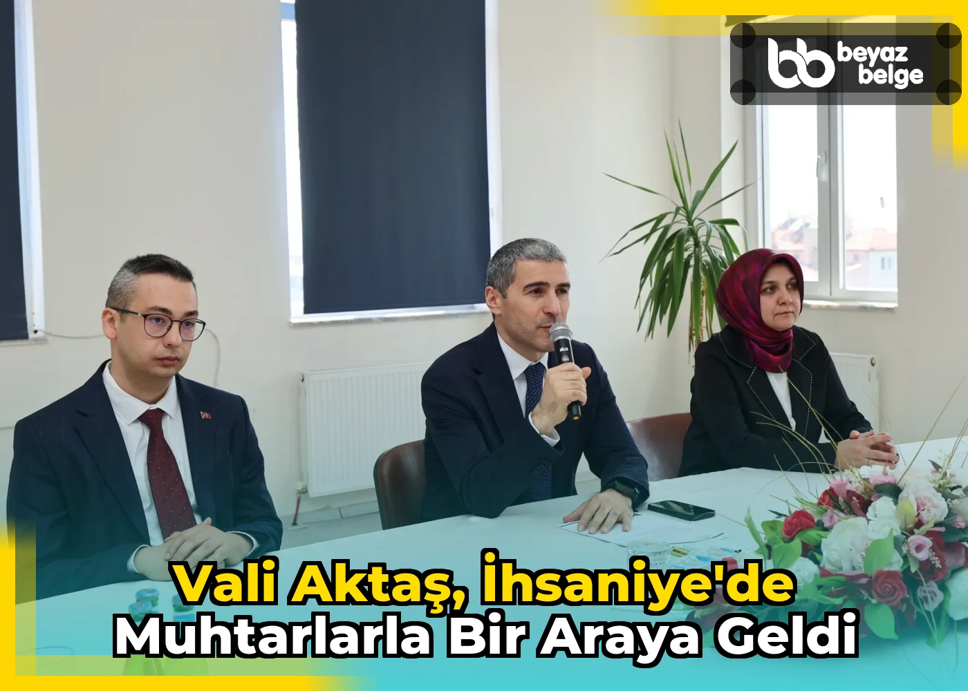 Vali Aktaş, İhsaniye'de Muhtarlarla Bir Araya Geldi