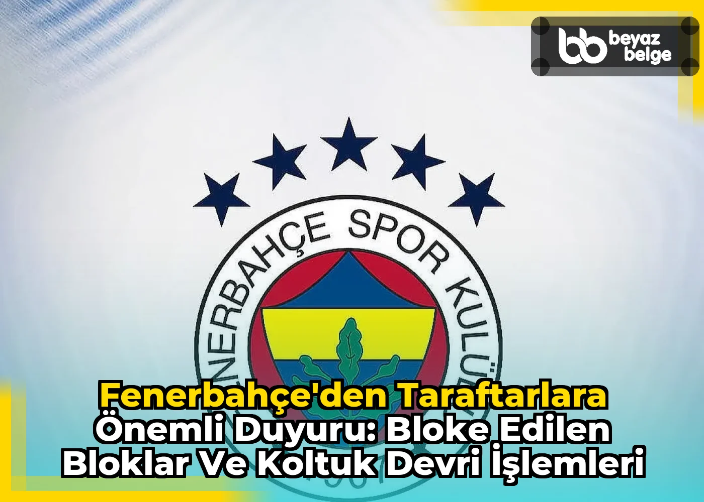 Fenerbahçe'den Taraftarlara Önemli Duyuru: Bloke Edilen Bloklar ve Koltuk Devri İşlemleri