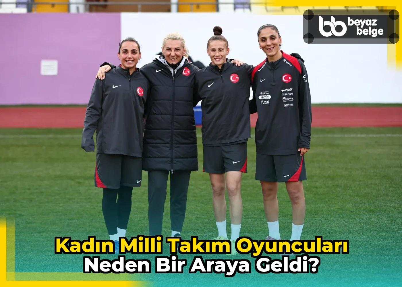 Kadın Milli Takım oyuncuları neden bir araya geldi?