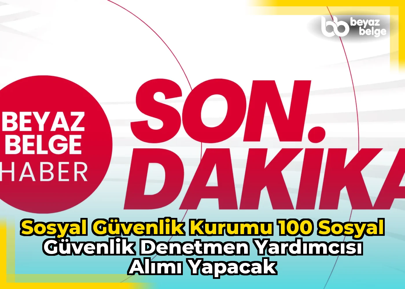 Sosyal Güvenlik Kurumu 100 Sosyal Güvenlik Denetmen Yardımcısı Alımı Yapacak