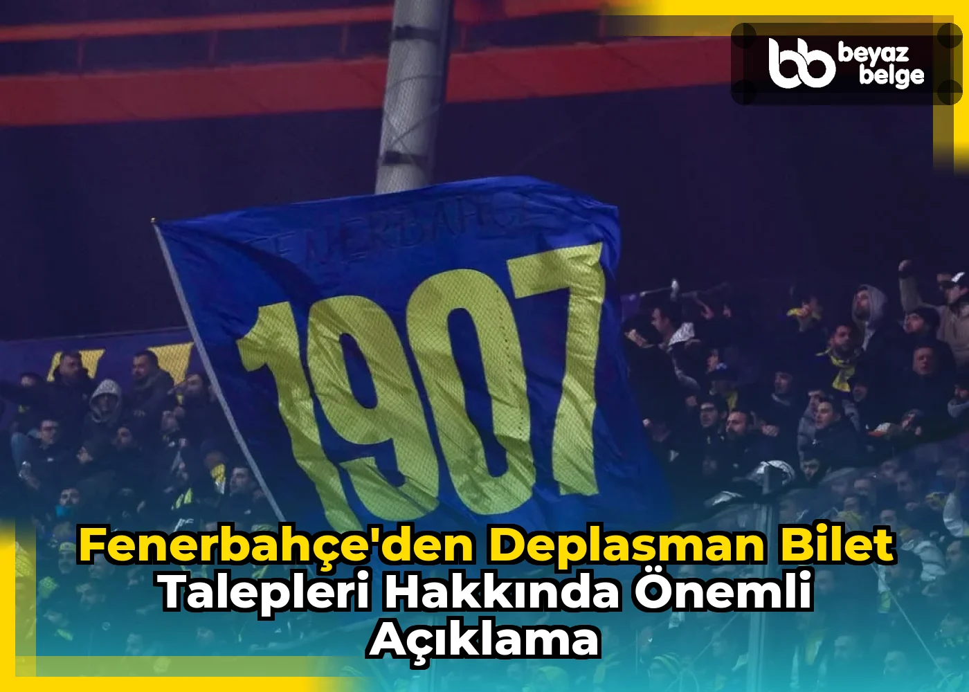 Fenerbahçe'den Deplasman Bilet Talepleri Hakkında Önemli Açıklama