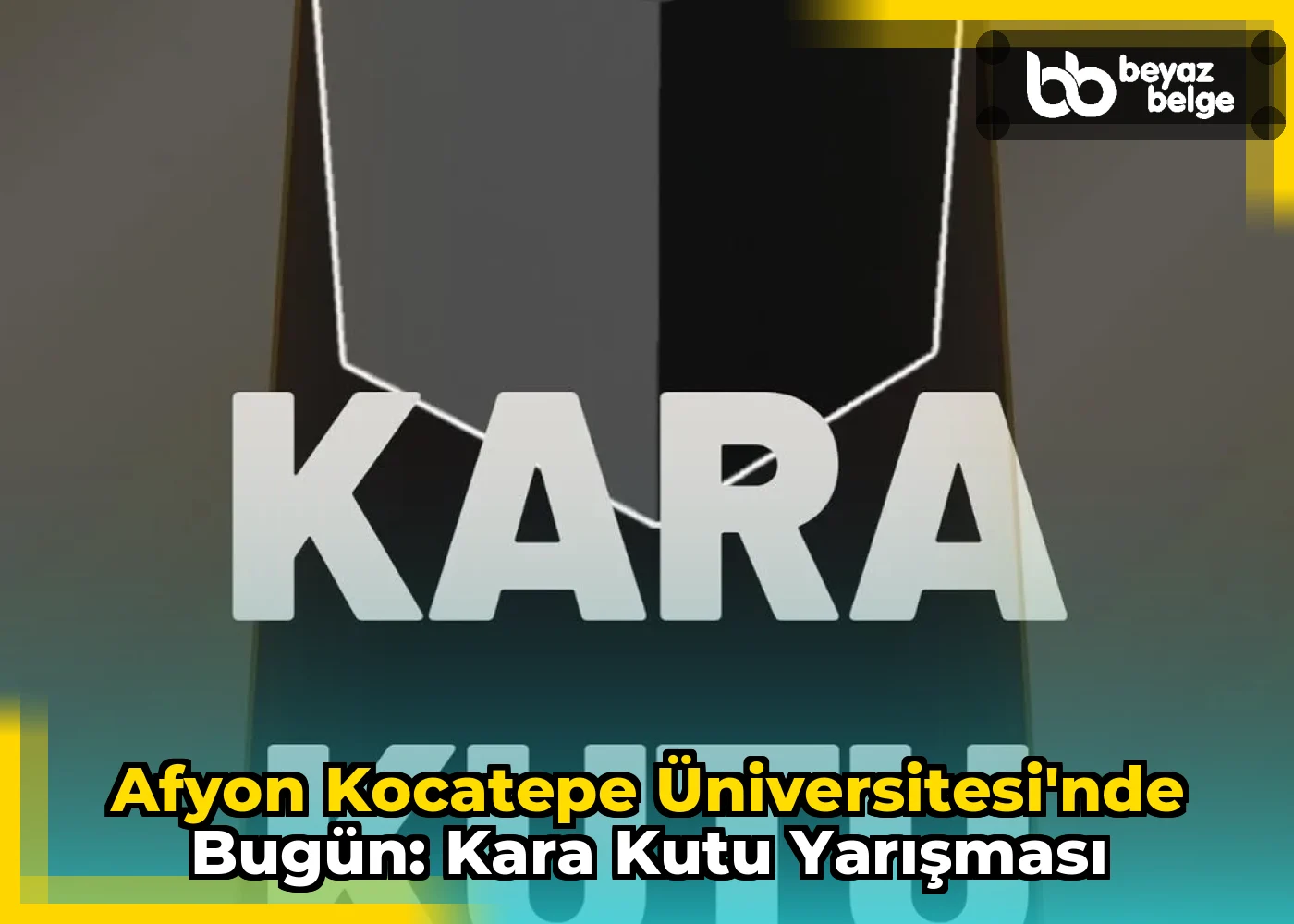 Afyon Kocatepe Üniversitesi'nde Bugün: Kara Kutu Yarışması