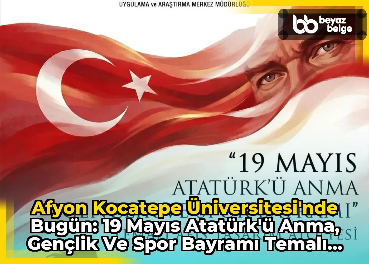 Afyon Kocatepe Üniversitesi'nde Bugün: 19 Mayıs Atatürk'ü Anma, Gençlik ve Spor Bayramı Temalı Afiş Tasarım Atölyesi