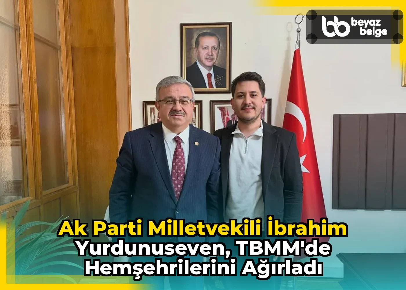Ak Parti Milletvekili İbrahim Yurdunuseven, TBMM'de Hemşehrilerini Ağırladı