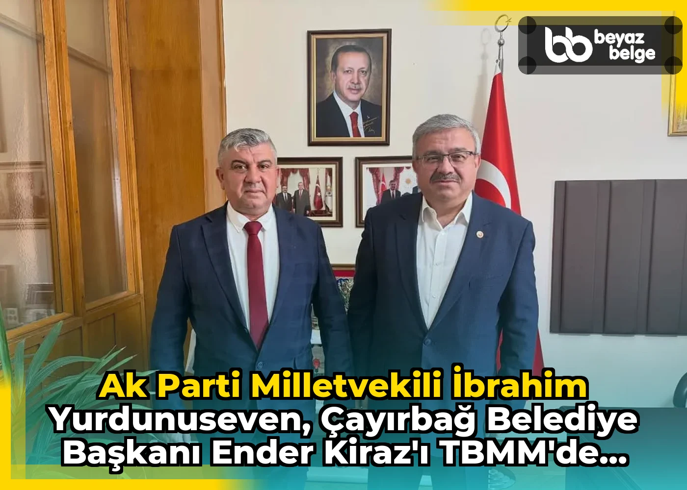 Ak Parti Milletvekili İbrahim Yurdunuseven, Çayırbağ Belediye Başkanı Ender Kiraz'ı TBMM'de Ağırladı
