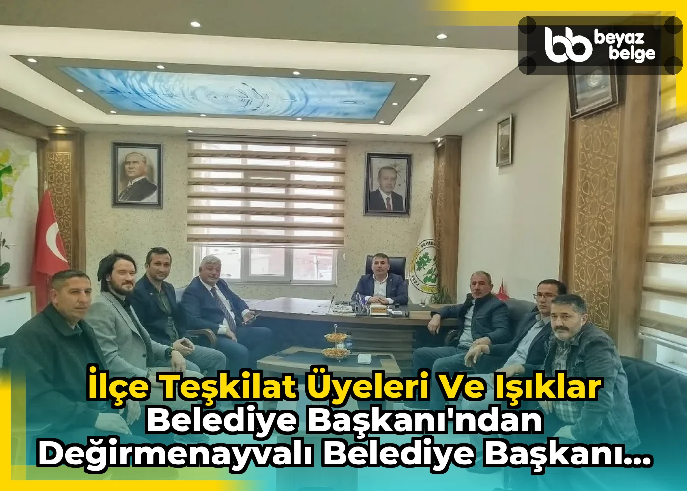 İlçe Teşkilat Üyeleri ve Işıklar Belediye Başkanı'ndan DeğirmenAyvalı Belediye Başkanı Halil Çelik'e Ziyaret