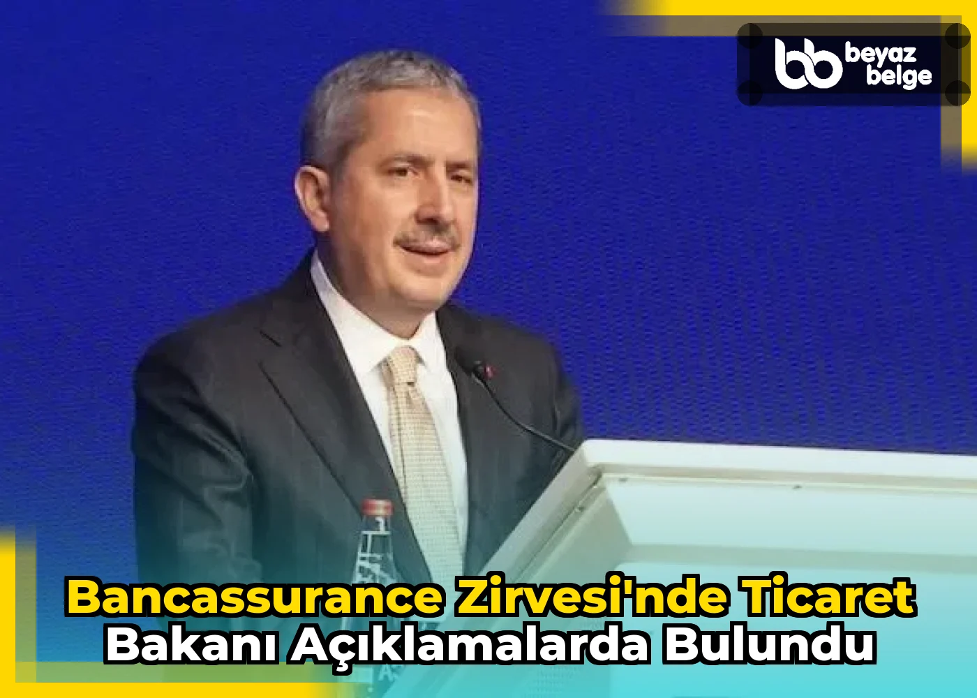 Bancassurance Zirvesi'nde Ticaret Bakanı Açıklamalarda Bulundu