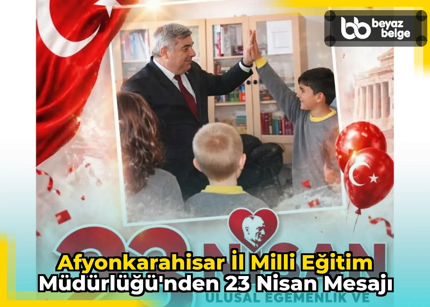 Afyonkarahisar İl Milli Eğitim Müdürlüğü'nden 23 Nisan Mesajı