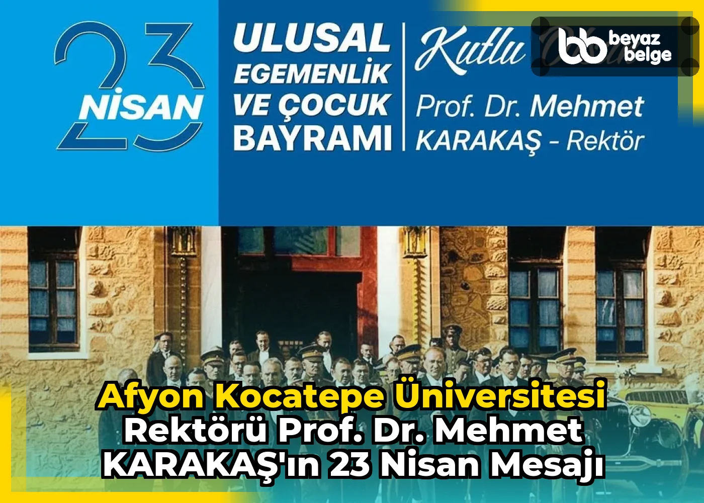 Afyon Kocatepe Üniversitesi Rektörü Prof. Dr. Mehmet KARAKAŞ'ın 23 Nisan Mesajı
