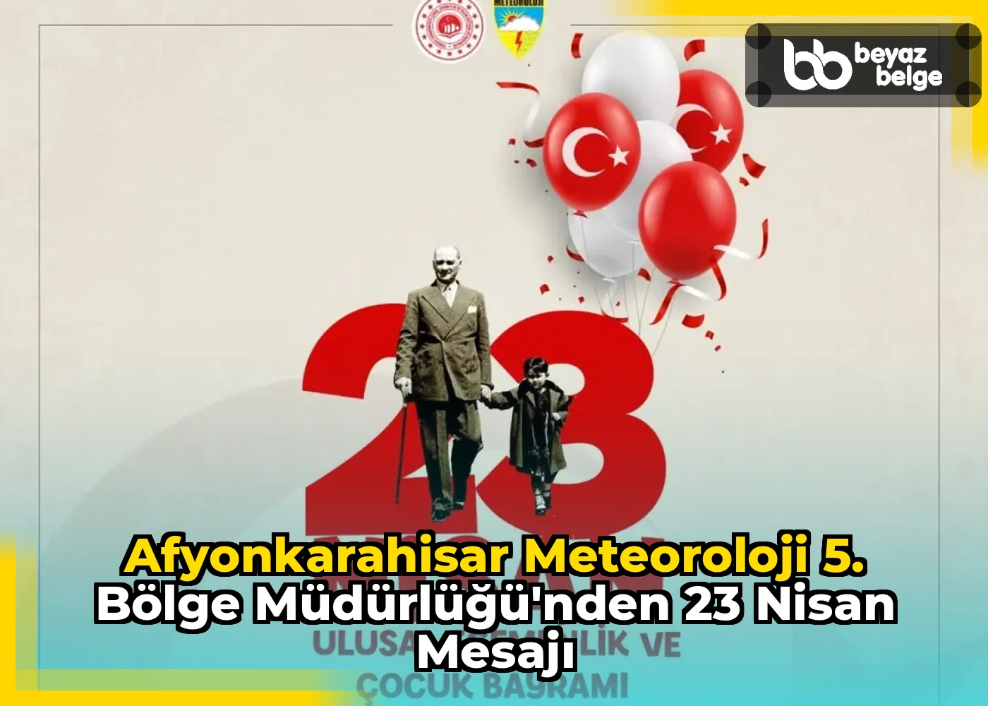 Afyonkarahisar Meteoroloji 5. Bölge Müdürlüğü'nden 23 Nisan Mesajı
