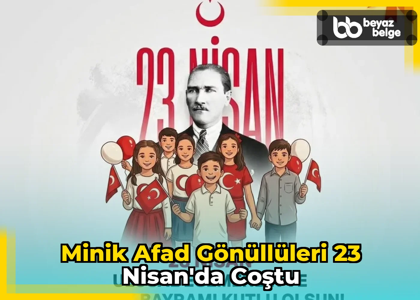 Minik Afad Gönüllüleri 23 Nisan'da Coştu