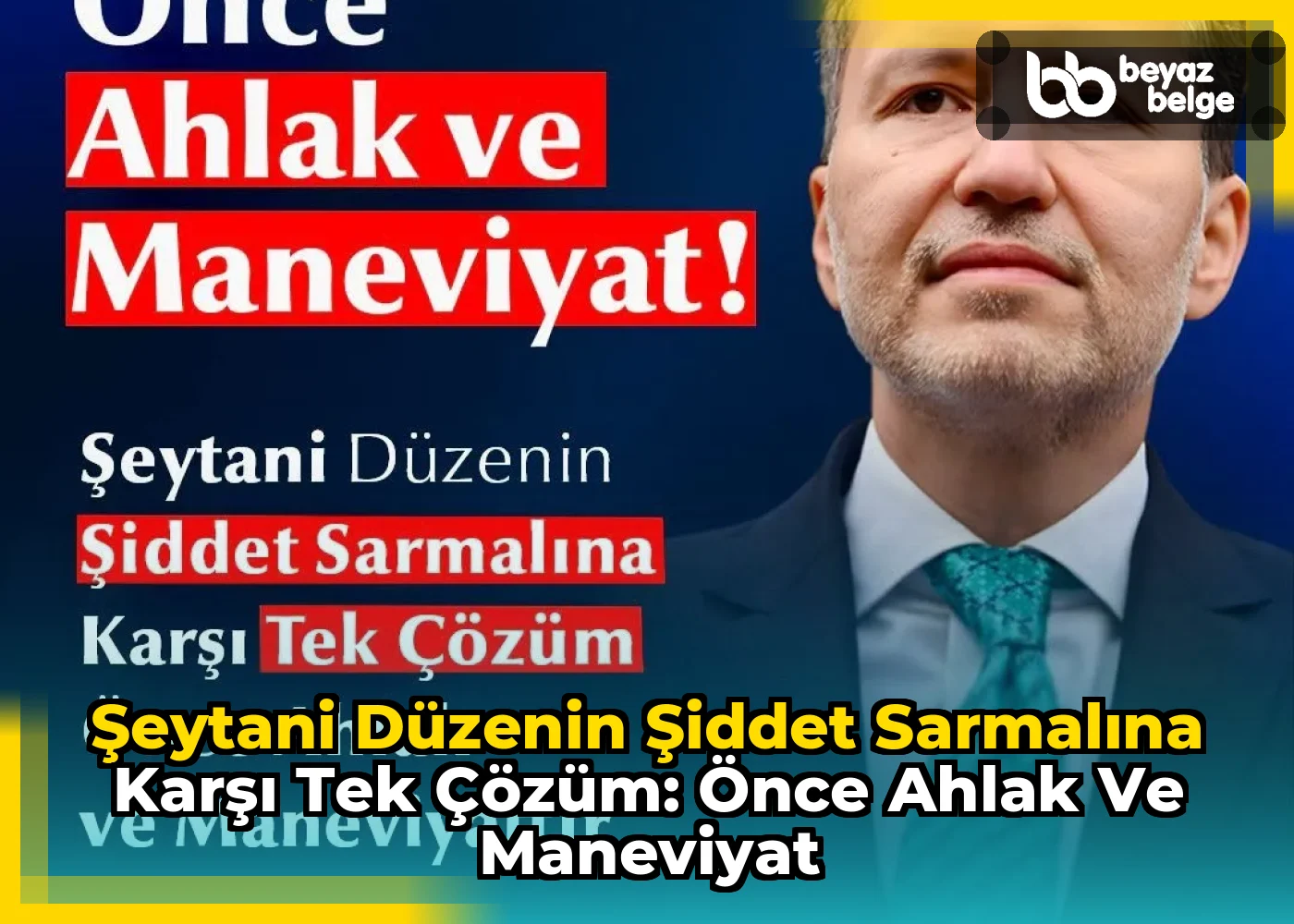 Şeytani Düzenin Şiddet Sarmalına Karşı Tek Çözüm: Önce Ahlak ve Maneviyat