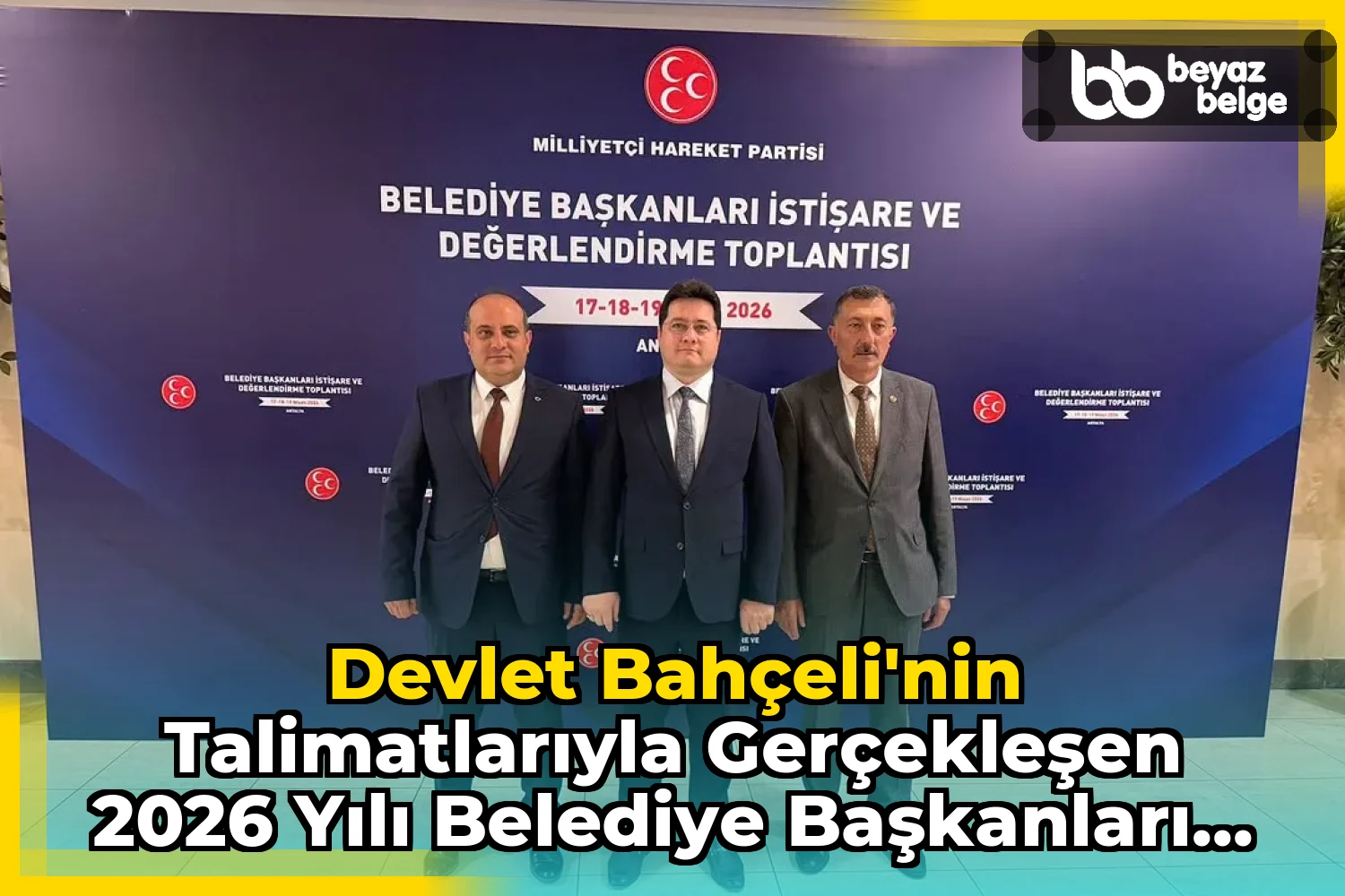 Devlet Bahçeli'nin Talimatlarıyla Gerçekleşen 2026 Yılı Belediye Başkanları İstişare ve Değerlendirme Toplantısı