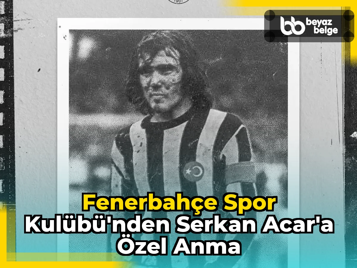 Fenerbahçe Spor Kulübü'nden Serkan Acar'a Özel Anma