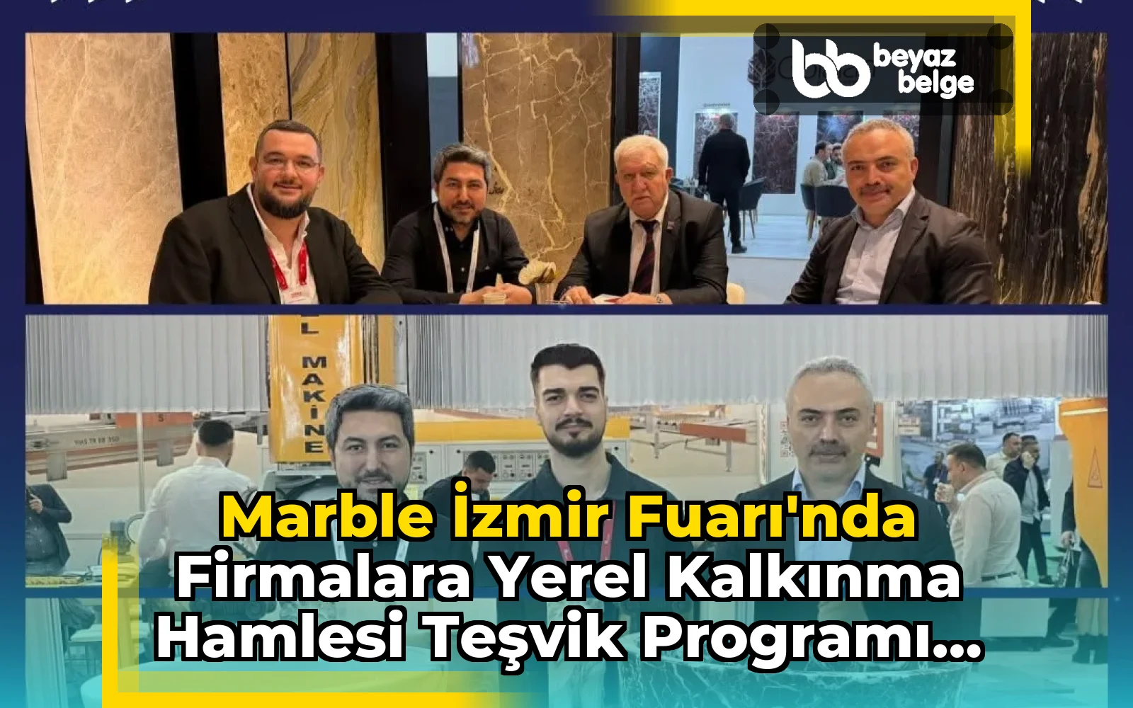 Marble İzmir Fuarı'nda Firmalara Yerel Kalkınma Hamlesi Teşvik Programı Hakkında Bilgilendirme Yapıldı mı?