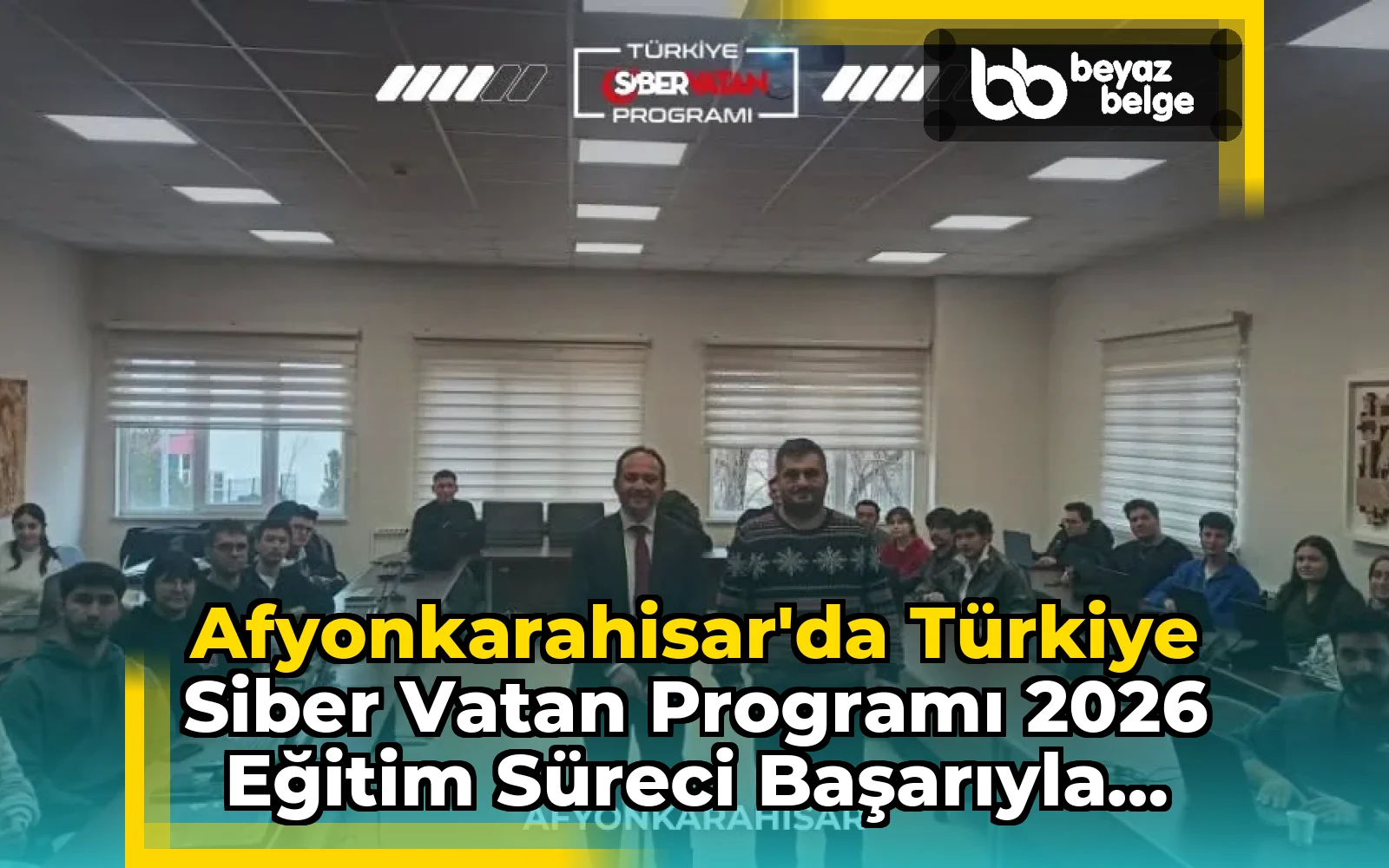 Afyonkarahisar'da Türkiye Siber Vatan Programı 2026 Eğitim Süreci Başarıyla Tamamlandı