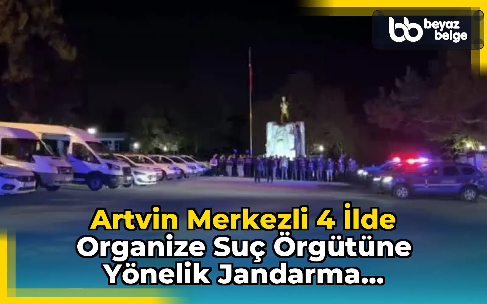 Artvin Merkezli 4 İlde Organize Suç Örgütüne Yönelik Jandarma Operasyonunda 35 Şüpheli Yakalandı