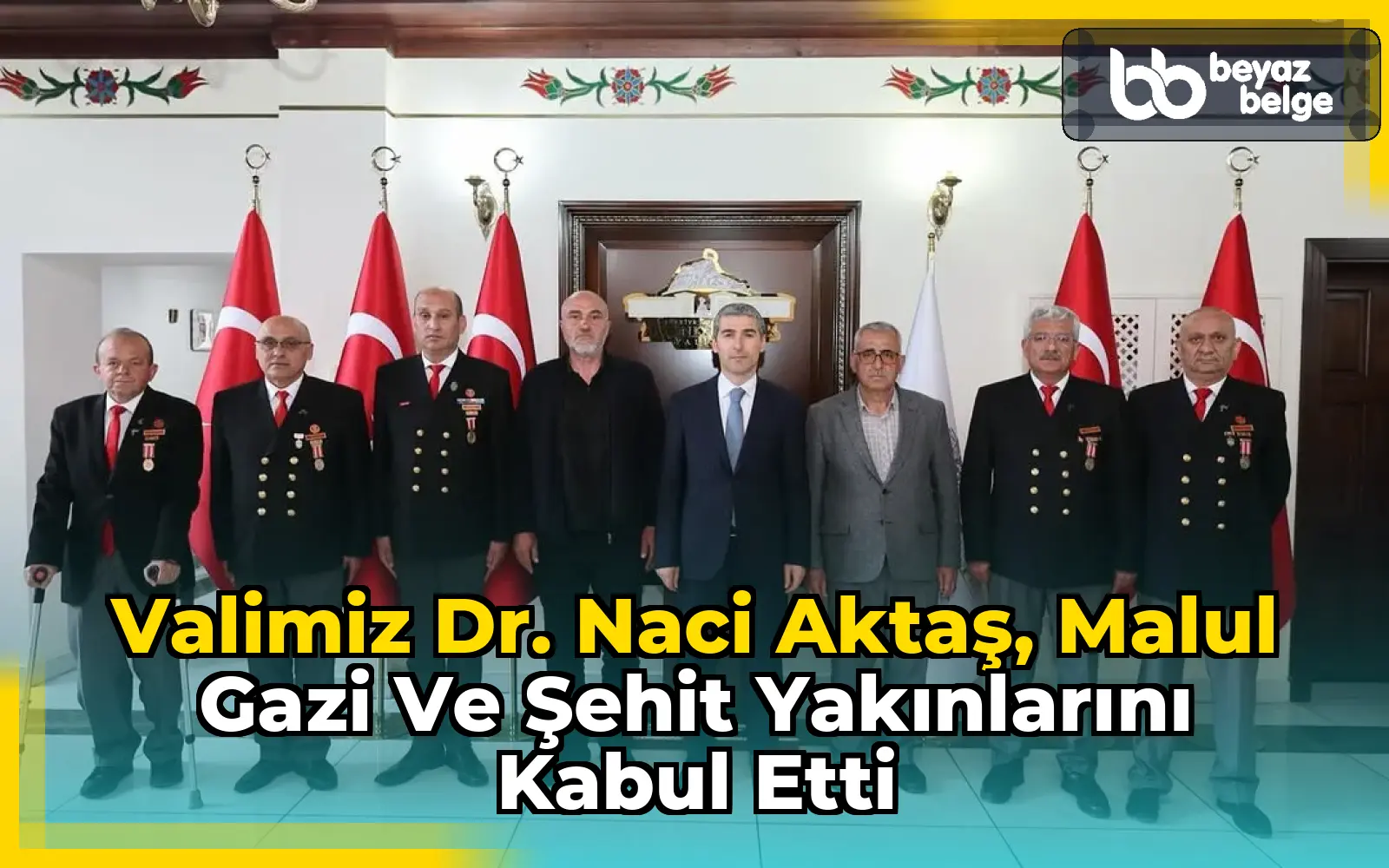 Valimiz Dr. Naci Aktaş, Malul Gazi ve Şehit Yakınlarını Kabul Etti