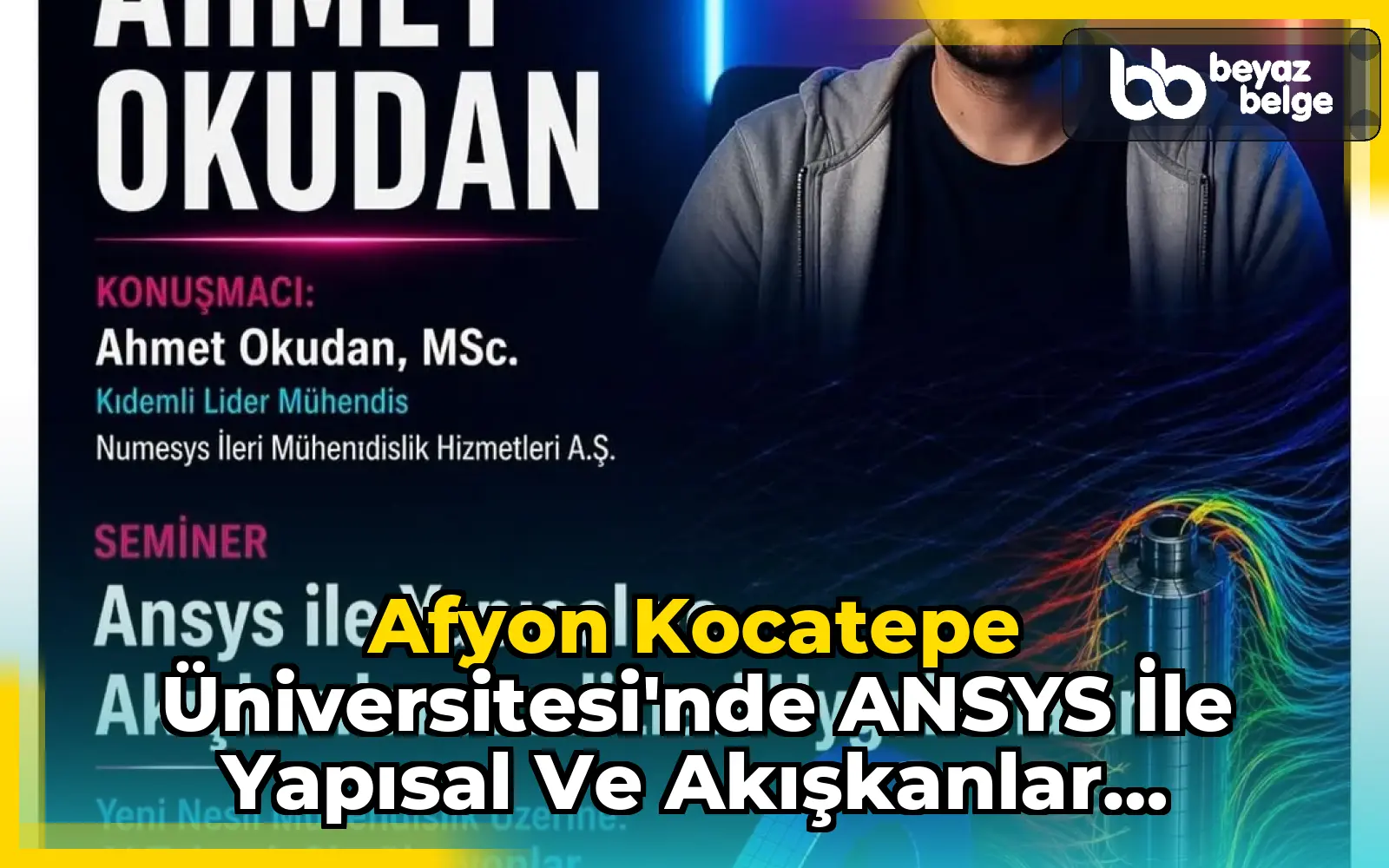 Afyon Kocatepe Üniversitesi'nde ANSYS İle Yapısal ve Akışkanlar Analizleri Uygulamaları Semineri