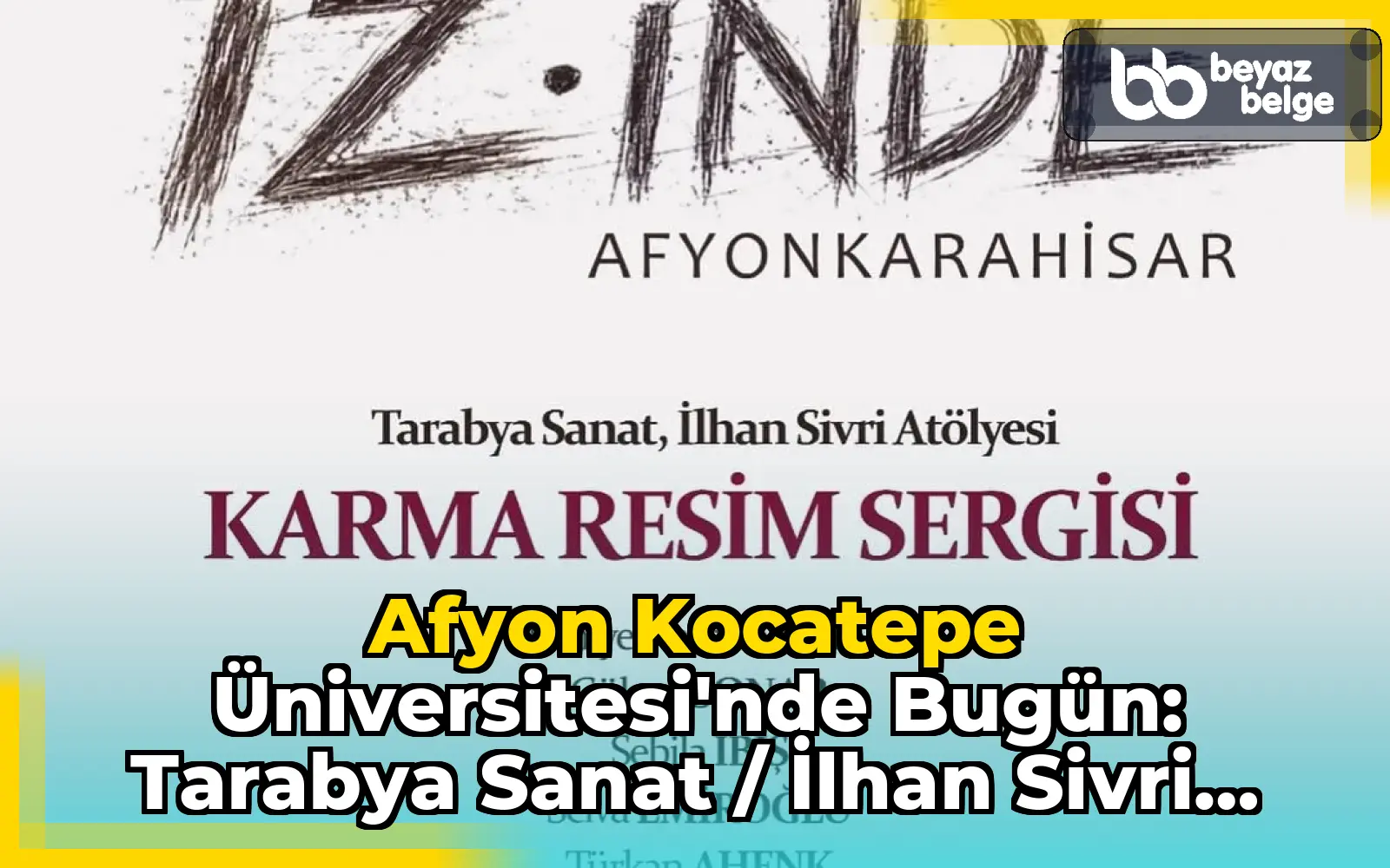 Afyon Kocatepe Üniversitesi'nde Bugün: Tarabya Sanat / İlhan Sivri Atölyesi Karma Sergisi