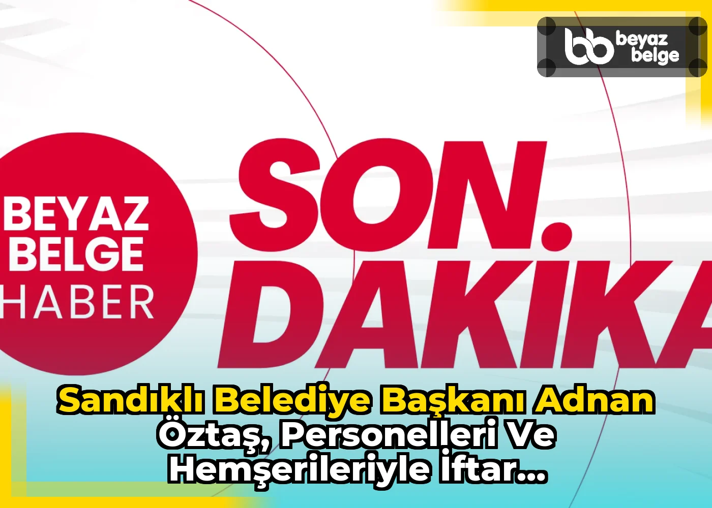 Sandıklı Belediye Başkanı Adnan Öztaş, Personelleri ve Hemşerileriyle İftar Buluşmasında Bir Araya Geldi
