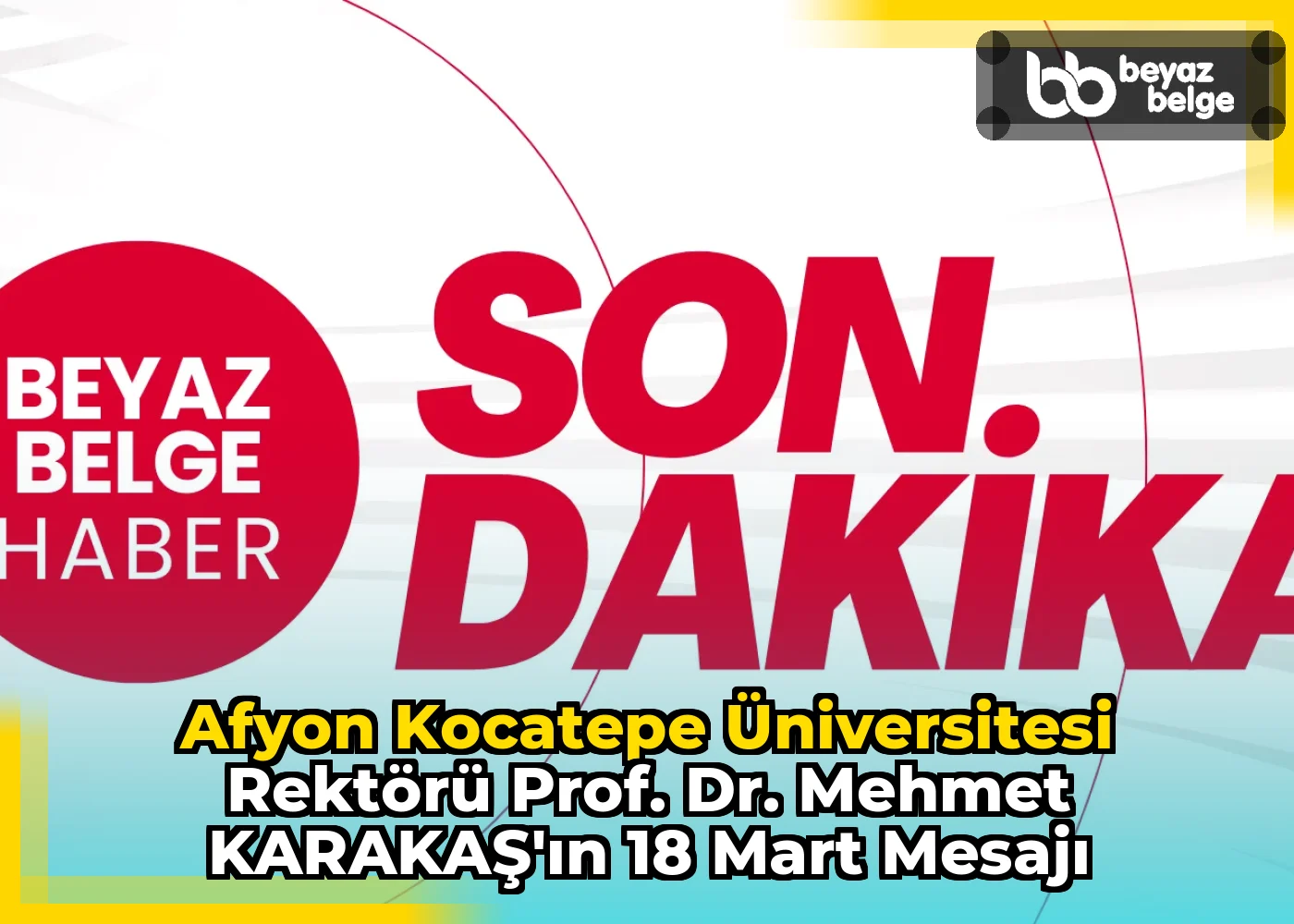 Afyon Kocatepe Üniversitesi Rektörü Prof. Dr. Mehmet KARAKAŞ'ın 18 Mart Mesajı