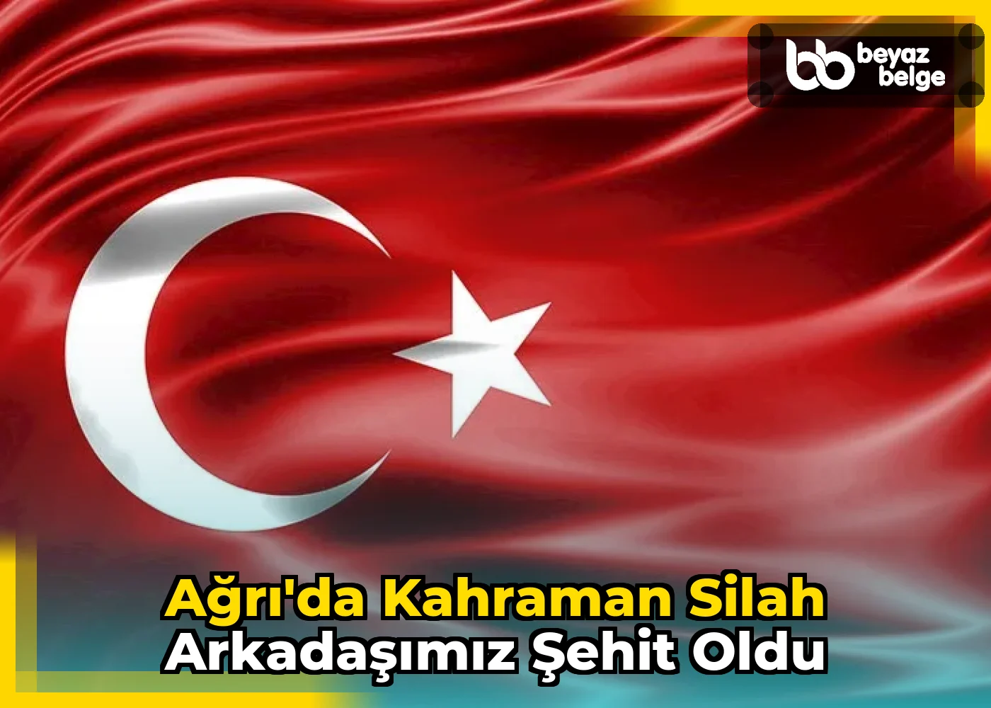 Ağrı'da Kahraman Silah Arkadaşımız Şehit Oldu