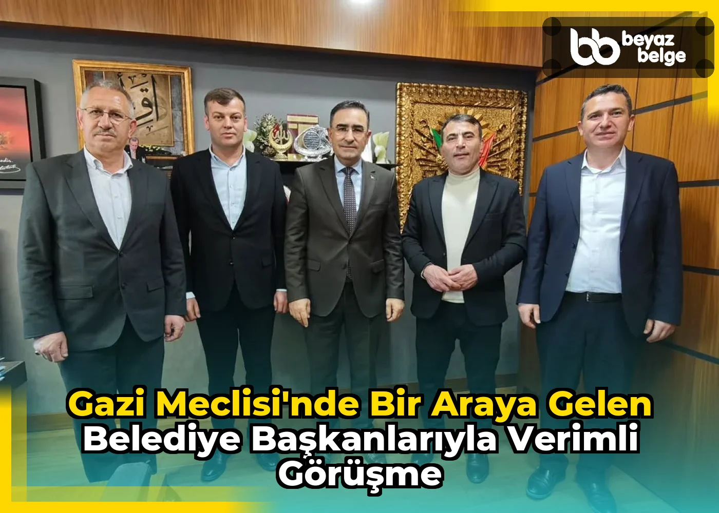 Gazi Meclisi'nde Bir Araya Gelen Belediye Başkanlarıyla Verimli Görüşme
